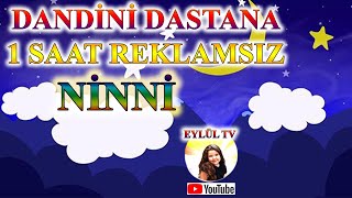 1 Saat Kesintisiz Dandini Dandini Dastana ninnisi [upl. by Ahseer]