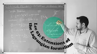 Classical Mechanics  Lec 03 Extensions of the Lagrangian formulation [upl. by Xonel]