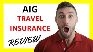 🔥 AIG Travel Insurance Review Pros and Cons [upl. by Saffren550]