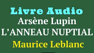 Arsène Lupin et l Anneau Nuptial  Auteur  Maurice Leblanc  Les Confidences d’Arsène Lupin [upl. by Ynaffit]