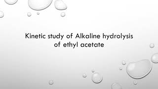 Physical Lab 5 Kinetic study of Alkaline hydrolysis of ethyl acetate [upl. by Siramad434]