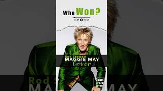 Maggie May by Rod Stewart  Epic Showdown Battle of the Covers [upl. by Whitney]