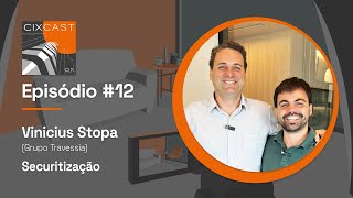 CIXcast 12  Securitização com Vinicius Stopa [upl. by Ado]