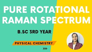 Pure Rotational Raman spectrum  Spectroscopy  BSc 3rd Year  By Priti Mam [upl. by Dermot316]