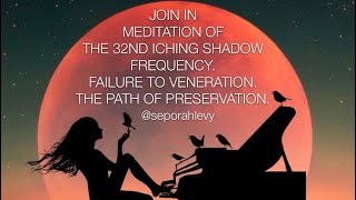 MEDITATION 32ND ICHING SHADOW FREQUENCY meditation energyhealing integration shadowwork divine [upl. by Lundt]