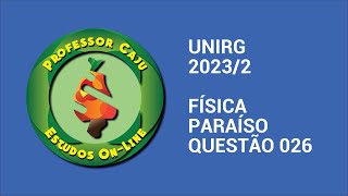 UNIRG 20232  FÍSICA  PARAÍSO  QUESTÃO 026 [upl. by Ahcire]