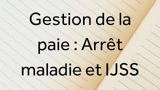 Cours 4 Gestion de la paie  Arrêt maladie  IJSS [upl. by Soluk]