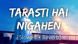 Ghalat Fehmi SlowedReverb  Tarasti Hai Nigahen  Lofi  Textaudio [upl. by Eipper]