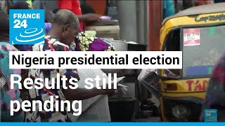 Nigeria presidential election  Results from most states still pending • FRANCE 24 English [upl. by Kennett984]