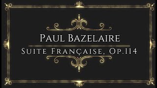 Paul Bazelaire  Suite Française Op114 [upl. by Nylrebma714]