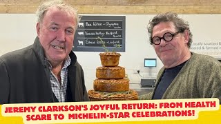 Jeremy Clarksons Joyful Return From Health Scare to MichelinStar Celebrations [upl. by Nerradal351]