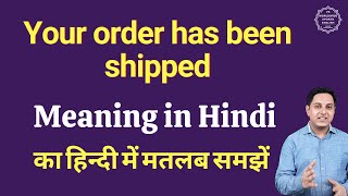 Your order has been shipped meaning in Hindi  Your order has been shipped ka matlab kya hota h [upl. by Llenrahs]