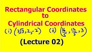 Rectangular to Cylindrical Coordinates Lecture 02 in Hindi [upl. by Reinaldo316]