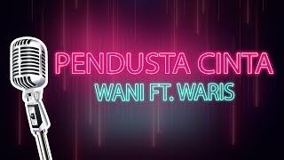 Pendusta Cinta Wani ft Waris Karaoke HD [upl. by Eibur986]