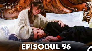 Mireasa Din Istanbul Episodul 96 [upl. by Anotyal]