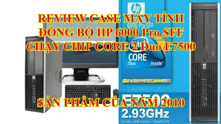 Review Hp compaq 6000 pro SFF chạy với chip Duo E7500 210 [upl. by Aiden]