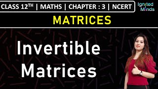 Class 12th Maths  Invertible Matrices  Chapter 3 Matrices  NCERT [upl. by Macri]