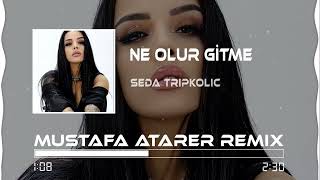 Seda Tripkolic  Ne Olur Gitme Mustafa Atarer Remix [upl. by Pauli]