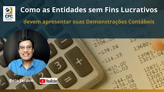 Como devem as Entidades sem Fins Lucrativos apresentarem suas Demonstrações Contábeis  ITG R1 2002 [upl. by Nevah]