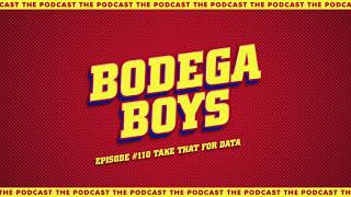 Bodega Boys Ep 110 Take that For Data [upl. by Kiona]