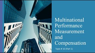 Multinational Performance Measurement and Compensation Part 1 [upl. by Erialb954]