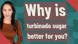 Why is turbinado sugar better for you [upl. by Eirrotal]