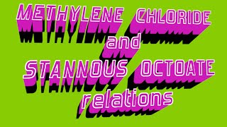 Methylene Chloride and Stannous Octoate relations [upl. by Sialac]