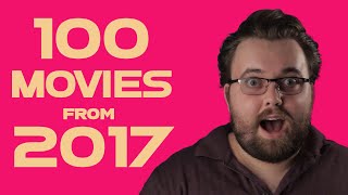 100 Movies from 2017 REVIEWED [upl. by Ahsilahk416]