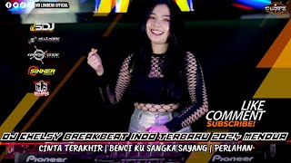 DJ CHELSY BREAKBEAT INDO TERBARU 2024 MENDUA  CINTA TERAKHIR  BENCI KU SANGKA SAYANG  PERLAHAN [upl. by Adnuhsal]