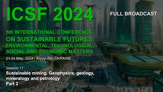 ICSF 2024  Sustainable mining Geophysics geology mineralogy and petrology session 2 [upl. by Saville]