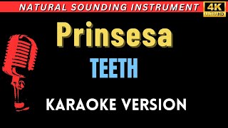 Prinsesa  Teeth HD Karaoke Version [upl. by Pears]