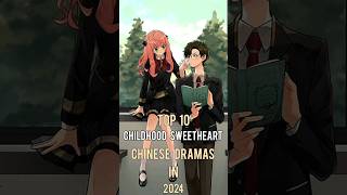 Top 10 Childhood Sweetheart Chinese Dramas In 2024 top10 chinesedrama viral dramalist shorts [upl. by Sibley]