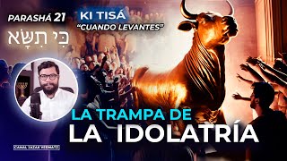 El Becerro de Oro y La Trampa de la Idolatría  PARASHÁ KI TISÁ CUANDO LEVANTES [upl. by Stroup]