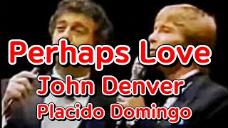 Perhaps LoveJohn Denver amp Placido Domingo [upl. by Milah]