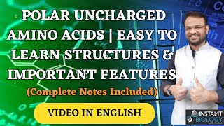 POLAR UNCHARGED AMINO ACIDS EASY TO LEARN STRUCTURES amp FEATURES Complete Notes Included ENG [upl. by Nichani]