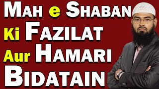 Mah e Shaban Ki Fazilat Aur Hamari Bidatain By AdvFaizSyedOfficial [upl. by Elleiad]