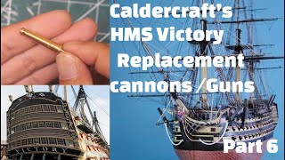 Caldercrafts HMS Victory Finding replacement Cannons [upl. by Trammel]