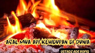 Asal Mula Api kehidupan Dunia  Ustadz Ade Rofiq [upl. by Names]