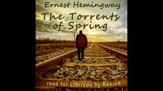 The Torrents of Spring by Ernest Hemingway read by KevinS  Full Audio Book [upl. by Atnoved535]