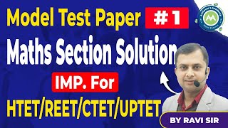 MOdel Test Paper 1 Maths Section Solution Imp For HTet Reetuptetptet Exam By Ravi Sir [upl. by Arriec281]