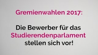 Vorstellung der Bewerber für das StuPa  Gremienwahlen 2017 [upl. by Otilesoj527]