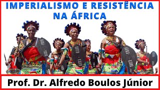 Imperialismo e resistência na África  Prof Dr Alfredo Boulos Júnior [upl. by Sapers]