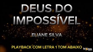 Deus do Impossível  Eliane Silva  PLAYBACK COM LETRA 1 TOM ABAIXO [upl. by Suzi]