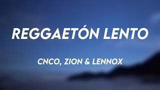 Reggaetón Lento  CNCO Zion amp Lennox Lyrics Video 🦭 [upl. by Lledyl]