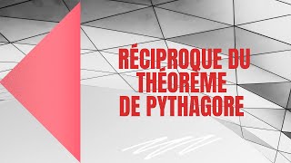 La Réciproque Du Théorème De Pythagore [upl. by Anders]