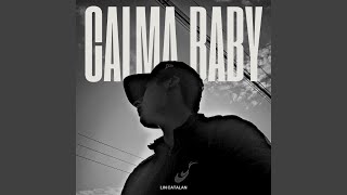 Calma Baby [upl. by Edana]