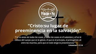 Culto de comunión  quotCristo su lugar de preeminencia en la salvaciónquot [upl. by Nuoras]