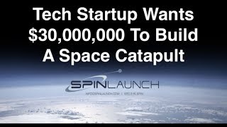 Tech Startup Wants 30M To Build A Space Catapult or Slingatron [upl. by Felicity]