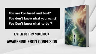 Audiobook  Awakening from Confusion  A Map to Discover Lifes Purpose [upl. by Nibroc]