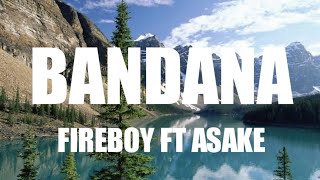 BandanaFireboy ft asakeclean lyrics [upl. by Asreht]